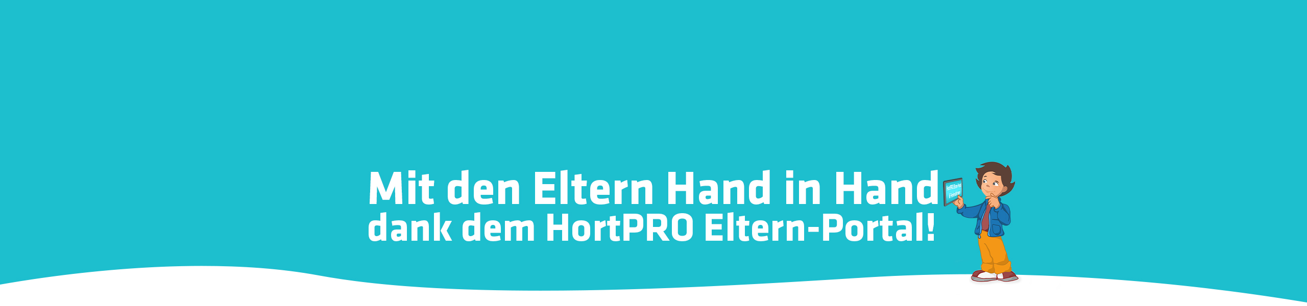 Mit den Eltern Hand in Hand. Einfach, schnell und bequem. Nie wieder vergessene Zettel oder Warteschlangen für Abmeldungen Mit dem Eltern-Portal wird die Kommunikation zwischen Eltern und Einrichtung zum Kinderspiel. HortPRO macht es nun einfacher, eine echte pädagogische Partnerschaft mit Erziehungsberechtigten und Betreuenden zu pflegen. Und das nicht zwischen "Tür und Angel", sondern detailliert, digital und dauerhaft.